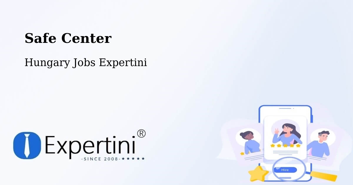 Safety Center – Tornyospálca - Hungary Jobs Expertini